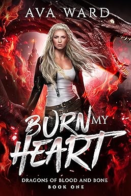 Burn My Heart: Dragons of Blood and Bone #1