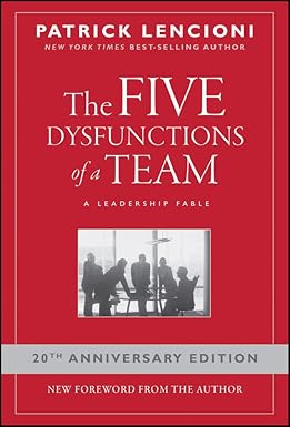 The Five Dysfunctions of a Team: A Leadership Fable, 20th Anniversary Edition (J-B Lencioni Series Book 43)