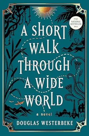 A Short Walk Through a Wide World: A Novel