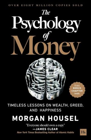 The Psychology of Money: Timeless lessons on wealth, greed, and happiness