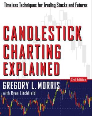 Candlestick Charting Explained:Timeless Techniques for Trading Stocks and Futures: Timeless Techniques for Trading stocks and Sutures