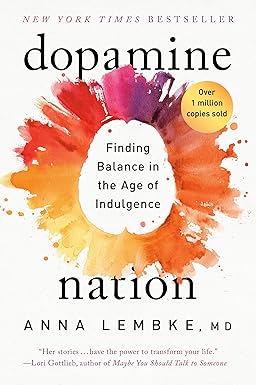 Dopamine Nation: Finding Balance in the Age of Indulgence