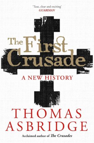 The First Crusade: A New History