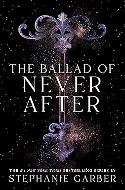 The Ballad of Never After (Once Upon a Broken Heart Book 2)