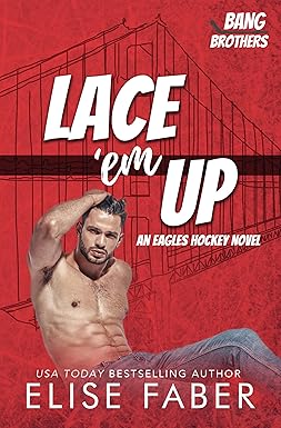 Lace 'em Up: An Eagles Hockey Novel (Bang Brothers Hockey Book 1)