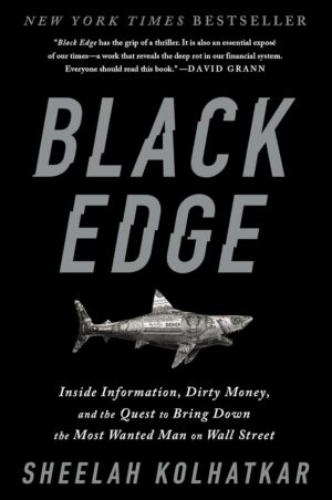 Black Edge: Inside Information, Dirty Money, and the Quest to Bring Down the Most Wanted Manon Wall Street