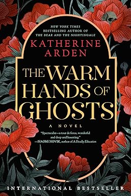 The Warm Hands of Ghosts: A Novel