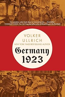Germany 1923: Hyperinflation, Hitler's Putsch, and Democracy in Crisis