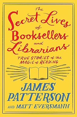 The Secret Lives of Booksellers and Librarians: True Stories of the Magic of Reading (Heroes Among Us Book 4)