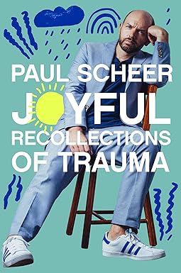 Joyful Recollections of Trauma: A Hilariously Cathartic Memoir-in-Essays of Childhood Turmoil, Self Healing, and Finding Happiness