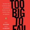 Too Big to Fail: The Inside Story of How Wall Street and Washington Fought to Save the Financial System--and Themselves