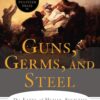 Guns, Germs, and Steel: The Fates of Human Societies