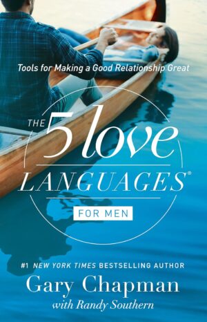 The 5 Love Languages for Men: Tools for Making a Good Relationship