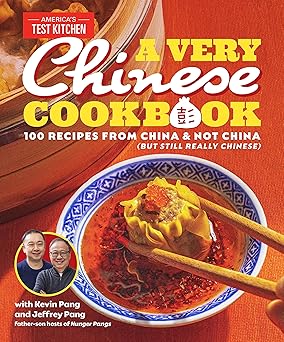 A Very Chinese Cookbook: 100 Recipes from China and Not China (But Still Really Chinese)