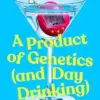 A Product of Genetics (and Day Drinking): A Never-Coming-of-Age Story