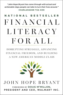 Financial Literacy for All: Disrupting Struggle, Advancing Financial Freedom, and Building a New American Middle Class
