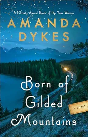 Born of Gilded Mountains: (Historical Fiction Small Mountain-Town Women's Friendship Novel Set in the 1940s)