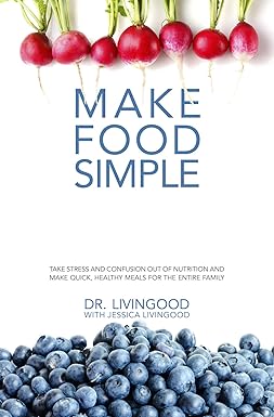 Make Food Simple (Black & White, Non-Spiral): Take the Stress and Confusion Out of Nutrition And Make Quick, Healthy Meals For the Entire Family