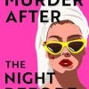 The Murder After the Night Before: From the author of How to Kill Men and Get Away With It, don’t miss this slick and utterly gripping comic crime thriller for 2025!