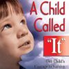 A Child Called It: One Child's Courage to Survive
