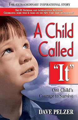 A Child Called It: One Child's Courage to Survive