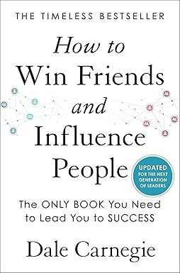 How to Win Friends and Influence People: Updated For the Next Generation of Leaders (Dale Carnegie Books)