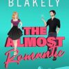 The Almost Romantic: A Fake Engagement/Marriage of Convenience Romance (How to Date Book 3)