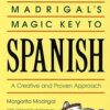 Madrigal's Magic Key to Spanish: A Creative and Proven Approach