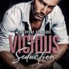 Vicious Seduction: A Fake Engagement, Mafia Romance (The Byrne Brothers Book 4)