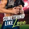 Something like Love (Chicago Grizzlies Book 3)