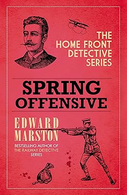 Spring Offensive: The captivating WWI murder mystery series (Home Front Detective Book 11)