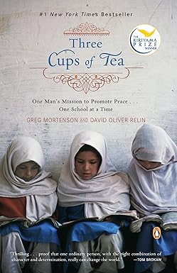 Three Cups of Tea: One Man's Mission to Promote Peace . . . One School at a Time