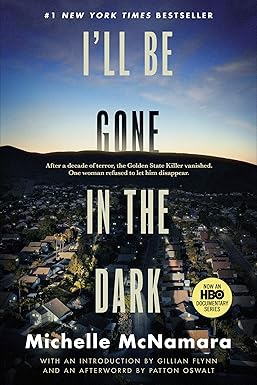 I'll Be Gone in the Dark: One Woman's Obsessive Search for the Golden State Killer