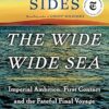 The Wide Wide Sea: Imperial Ambition, First Contact and the Fateful Final Voyage of Captain James Cook